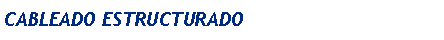 Cuadro de texto: CABLEADO ESTRUCTURADO